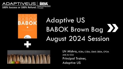 Adaptive US BABOK Brown Bag August 2024 Session- 7 Aug 2024