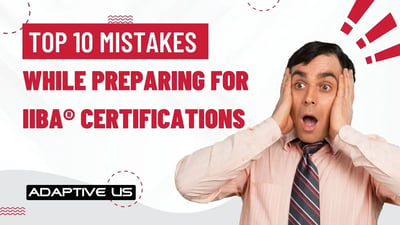 Top 10 most common mistakes for IIBA certification preparations- 29 May 2024